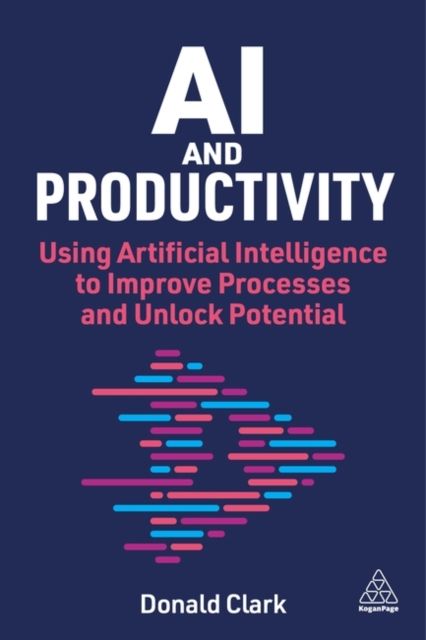 AI and Productivity : Using Artificial Intelligence to Improve Processes and Unlock Potential