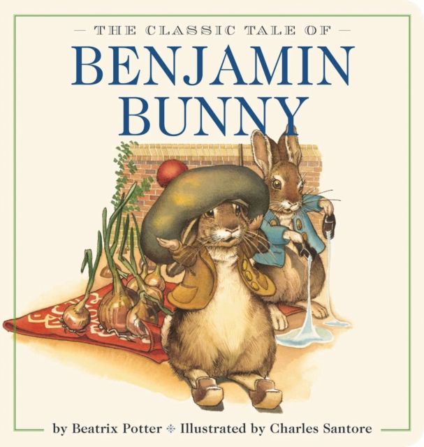 The Classic Tale of Benjamin Bunny Oversized Padded Board Book : The Classic Edition by acclaimed illustrator, Charles Santore