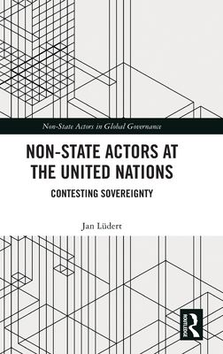 Non-State Actors at the United Nations : Contesting Sovereignty