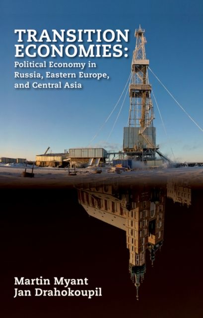 Transition Economies : Political Economy in Russia, Eastern Europe, and Central Asia