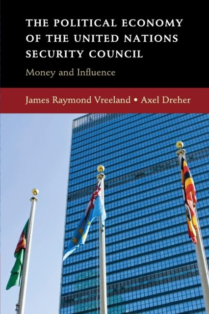 The Political Economy of the United Nations Security Council : Money and Influence