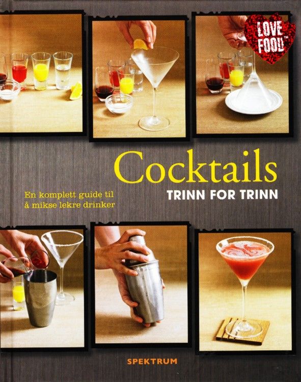 Cocktails : trinn for trinn : en komplett guide til å mikse lekre drinker