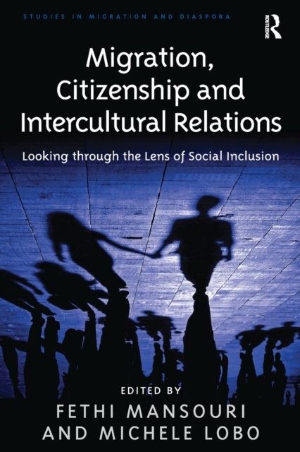Migration, Citizenship and Intercultural Relations : Looking through the Lens of Social Inclusion