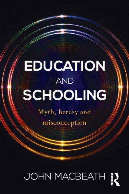 Education and Schooling : Myth, heresy and misconception