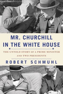 Forsidebilde av Mr. Churchill in the White House : The Untold Story of a Prime Minister and Two Presidents