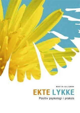 Ekte lykke : den nye positive psykologien