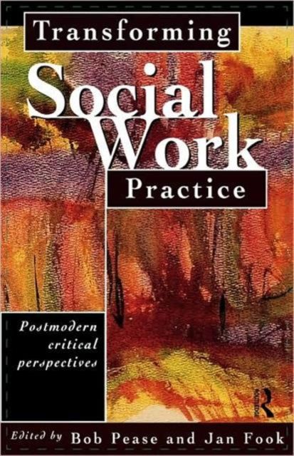 Transforming Social Work Practice : Postmodern Critical Perspectives