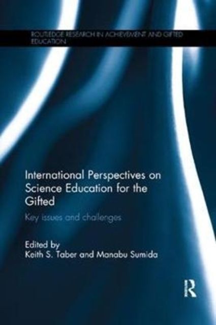 International Perspectives on Science Education for the Gifted : Key issues and challenges