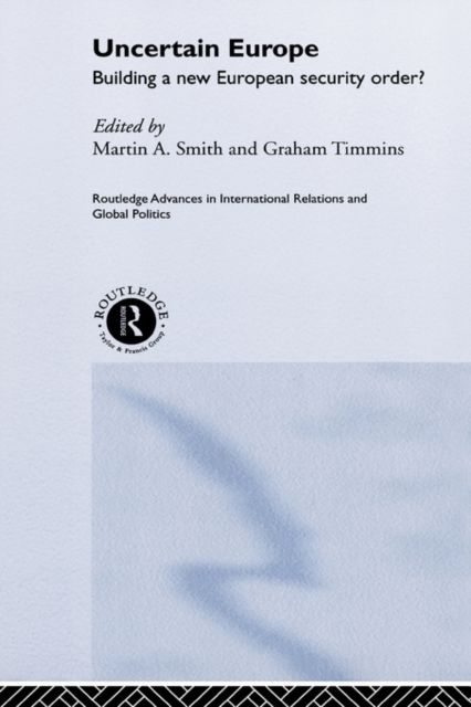 Uncertain Europe : Building a New European Security Order?