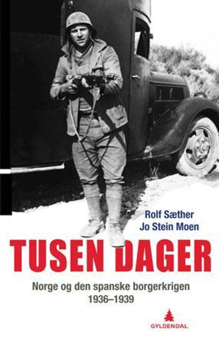 Tusen dager : Norge og den spanske borgerkrigen 1936-1939