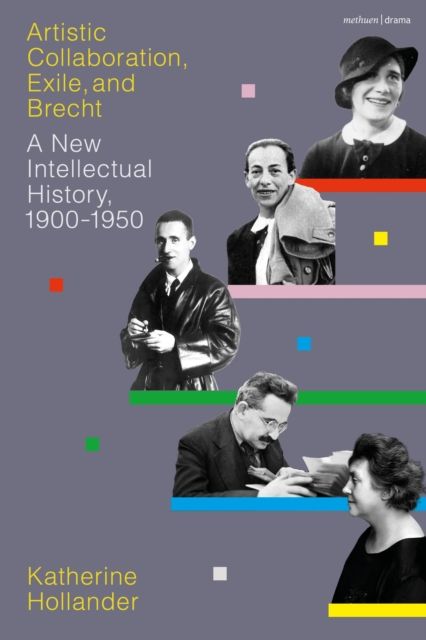 Artistic Collaboration, Exile, and Brecht : A New Intellectual History, 1900-1950