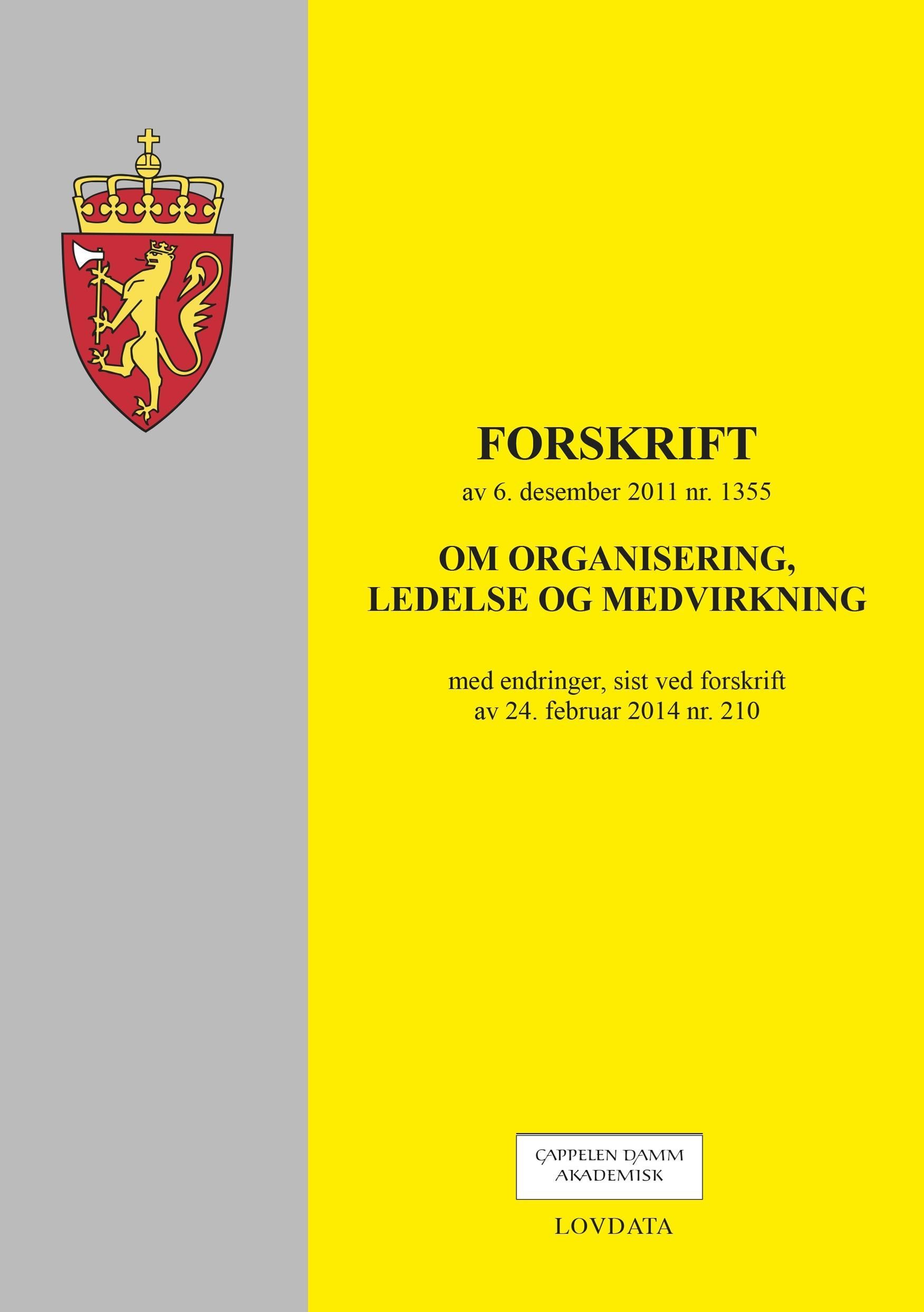 Forskrift om organisering, ledelse og medvirkning av 6. desember 2011 nr. 1355 : med endringer, sist ved forskrift av 24. februar 2014 nr. 210