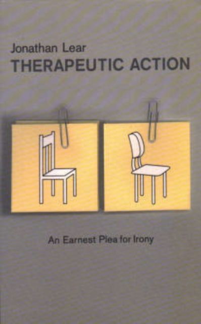 Therapeutic Action : An Earnest Plea for Irony