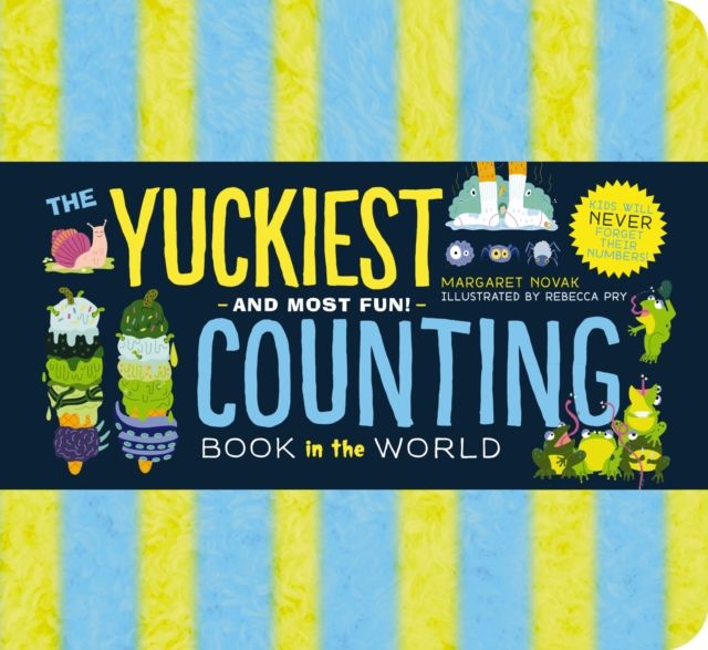 The Yuckiest Counting Book in the World! : Kids will Never Forget Their Numbers!