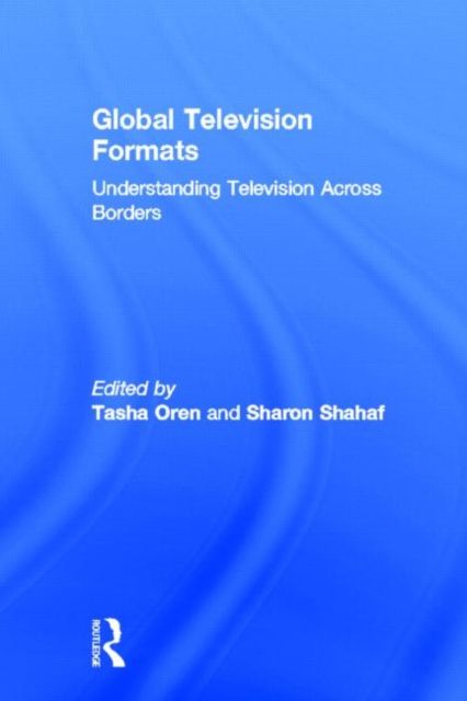 Global Television Formats : Understanding Television Across Borders