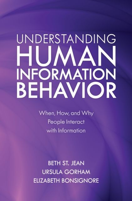 Understanding Human Information Behavior : When, How, and Why People Interact with Information