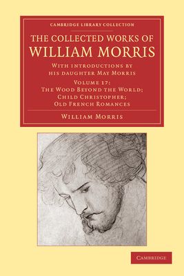 The Collected Works of William Morris : With Introductions by his Daughter May Morris