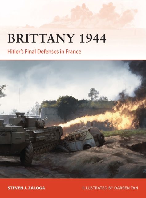 Brittany 1944 : Hitler’s Final Defenses in France