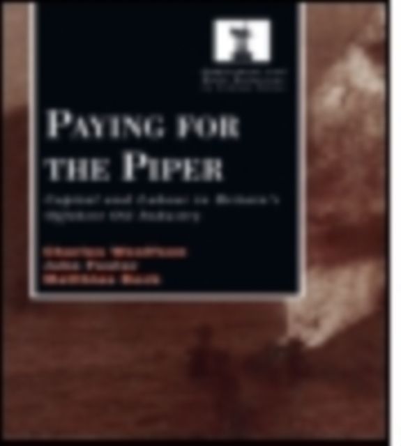 Paying for the Piper : Capital and Labour in Britain's Offshore Oil Industry