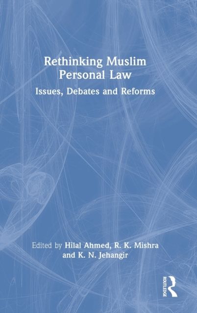Rethinking Muslim Personal Law : Issues, Debates and Reforms