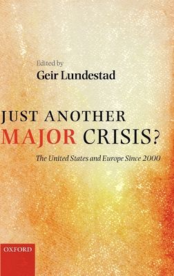 Just Another Major Crisis? : The United States and Europe since 2000