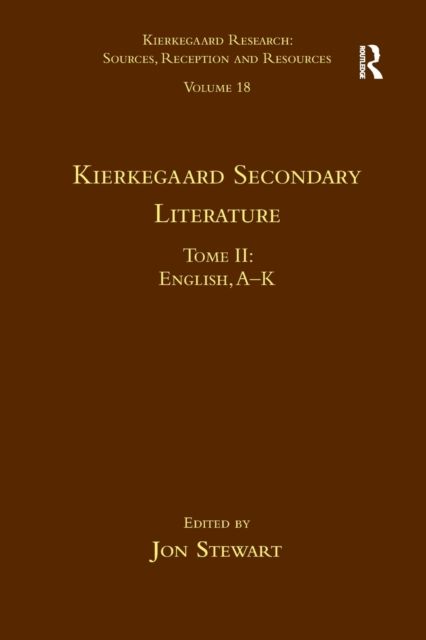 Volume 18, Tome II: Kierkegaard Secondary Literature : English, A - K