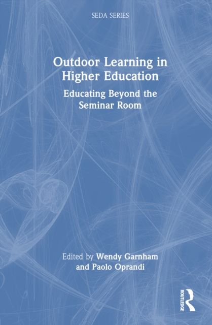 Outdoor Learning in Higher Education : Educating Beyond the Seminar Room