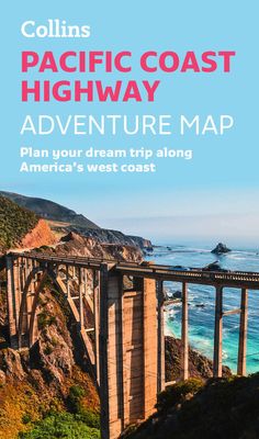 Pacific Coast Highway Adventure Map : Plan Your Dream Trip Along America's West Coast