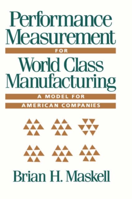 Performance Measurement for World Class Manufacturing : A Model for American Companies