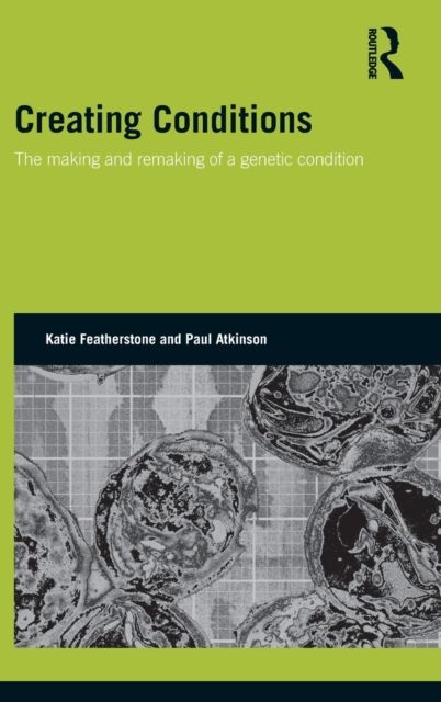 Creating Conditions : The making and remaking of a genetic syndrome