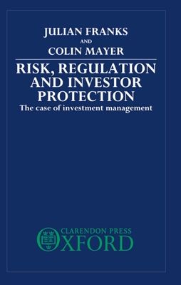 Risk, Regulation, and Investor Protection : The Case of Investment Management