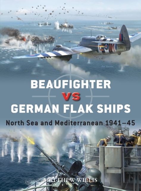 Beaufighter vs German Flak Ships : North Sea and Mediterranean 1941–45