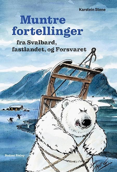 Muntre fortellinger : fra Svalbard, fastlandet og forsvaret
