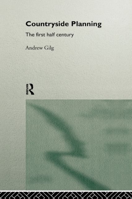 Countryside Planning : The First Half Century