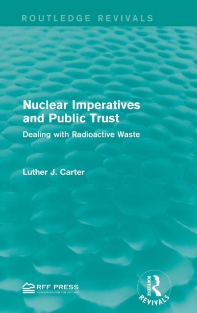 Nuclear Imperatives and Public Trust : Dealing with Radioactive Waste