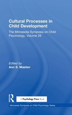 Cultural Processes in Child Development : The Minnesota Symposia on Child Psychology, Volume 29
