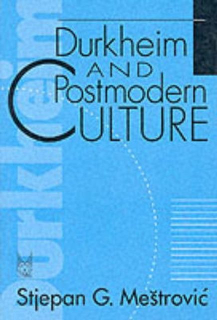 Durkheim and Postmodern Culture