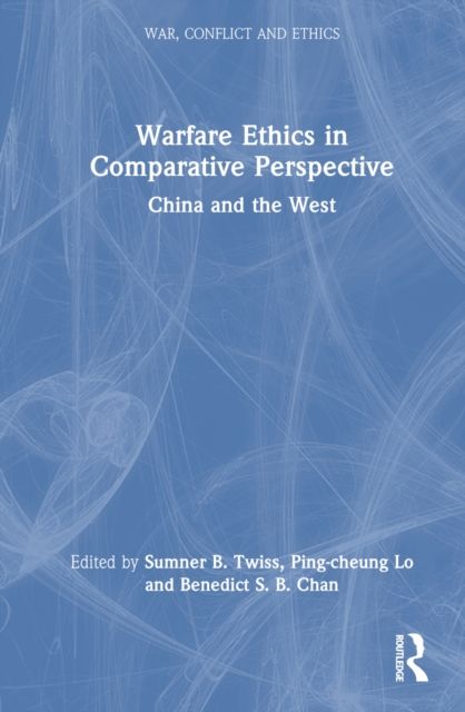Warfare Ethics in Comparative Perspective : China and the West