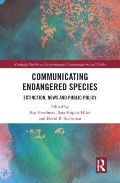 Communicating Endangered Species : Extinction, News and Public Policy