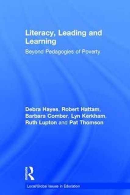 Literacy, Leading and Learning : Beyond Pedagogies of Poverty