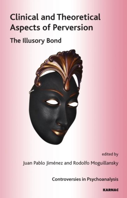 Clinical and Theoretical Aspects of Perversion : The Illlusory Bond