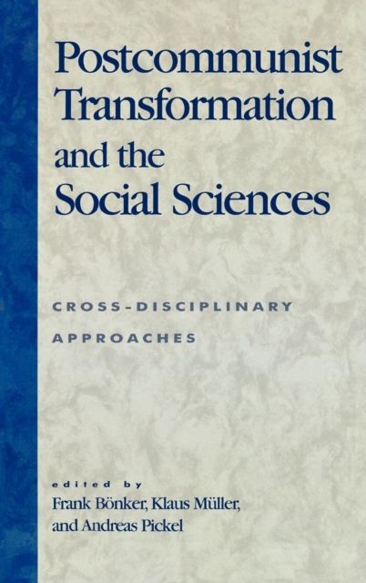 Postcommunist Transformation and the Social Sciences : Cross-Disciplinary Approaches
