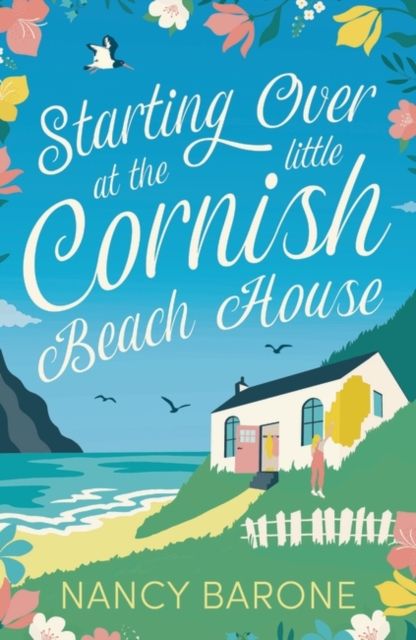 Forsidebilde av Starting Over at the Little Cornish Beach House : Escape to Cornwall with this absolutely heart-warming and uplifting page-turner in 2024!