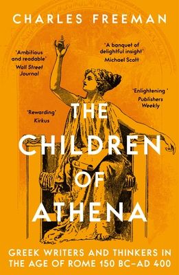 Forsidebilde av The Children of Athena : Greek writers and thinkers in the Age of Rome, 150 BC–AD 400