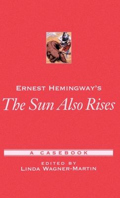 Ernest Hemingway's The Sun Also Rises : A Casebook