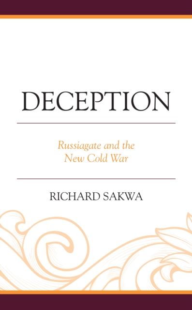 Deception : Russiagate and the New Cold War
