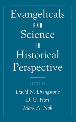 Evangelicals and Science in Historical Perspective