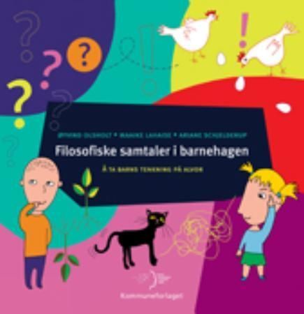 Filosofiske samtaler i barnehagen : å ta barns tenkning på alvor