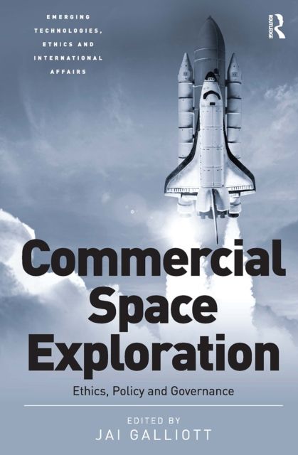 Commercial Space Exploration : Ethics, Policy and Governance
