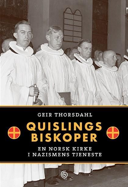 Quislings biskoper : en norsk kirke i nazismens tjeneste